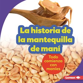 Imagen de portada para La historia de la mantequilla de maní (The Story of Peanut Butter)