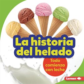 Cover image for La historia del helado (The Story of Ice Cream)