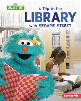 Imagen de portada para A Trip to the Library with Sesame Street ®