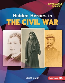 Cover image for Hidden Heroes in the Civil War