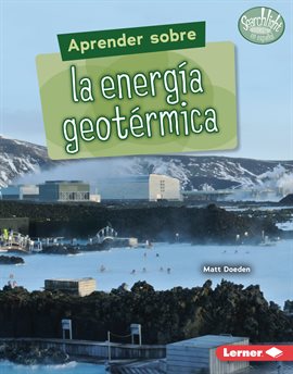 Cover image for Aprender sobre la energía geotérmica (Finding Out about Geothermal Energy)