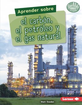 Cover image for Aprender sobre el carbón, el petróleo y el gas natural (Finding Out about Coal, Oil, and Natural