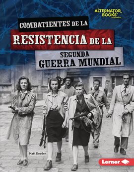 Cover image for Combatientes de la resistencia de la Segunda Guerra Mundial (World War II Resistance Fighters)