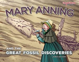 Graphic Science Biographies: Mary Anning and the Great Fossil Discoveries