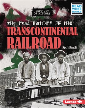 Cover image for The Real History of the Transcontinental Railroad