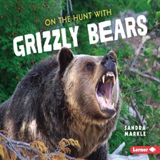 Cover image for On the Hunt With Grizzly Bears