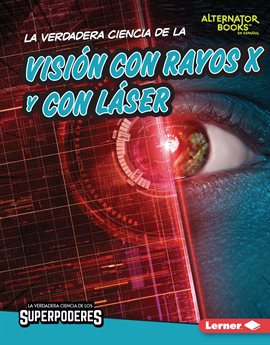 Imagen de portada para La verdadera ciencia de la visión con rayos X y con láser