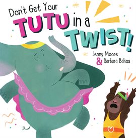 Imagen de portada para Don't Get Your Tutu in a Twist