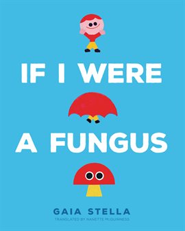 Cover image for If I Were a Fungus