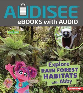 Imagen de portada para Explore Rain Forest Habitats With Abby