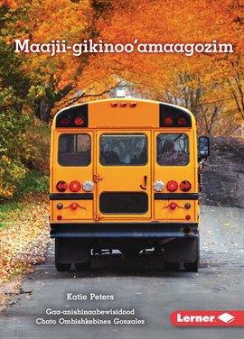Maajii-gikinoo'amaagozim (Ready for School)