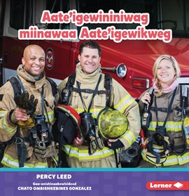 Cover image for Aate'igewininiwag Miinawaa Aate'igewikweg (Firefighters)