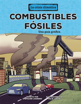 Cover image for La crisis climática: Combustibles Fósiles: Una Guía Gráfica