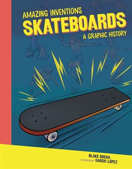 Amazing Inventions: Skateboards: A Graphic History