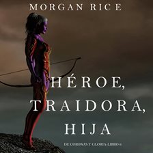Cover image for Héroe, Traidora, Hija