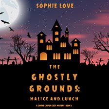 Cover image for The Ghostly Grounds: Malice and Lunch