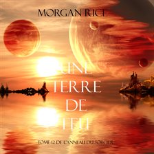 Cover image for Une Terre De Feu (Tome 12 de L'anneau Du Sorcier)