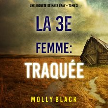 Cover image for La 3e Femme: Traquée