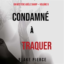 Cover image for Condamné à Traquer