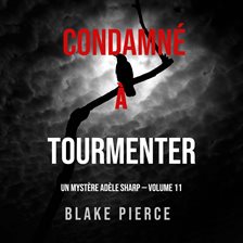 Condamné à Tourmenter
