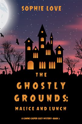 Cover image for The Ghostly Grounds: Malice and Lunch
