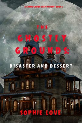 Imagen de portada para The Ghostly Grounds: Disaster and Dessert