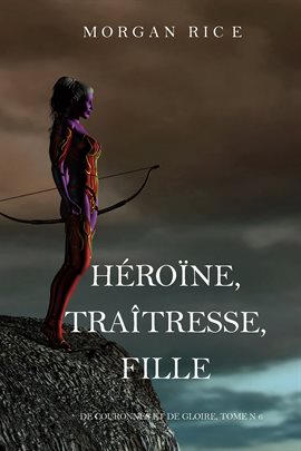 Cover image for Héroïne, Traîtresse, Fille
