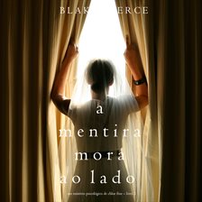 Cover image for A Mentira Mora Ao Lado