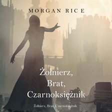Żołnierz, Brat, Czarnoksiężnik