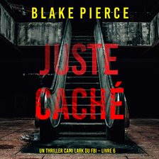 Juste caché