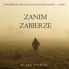 Zanim zabierze