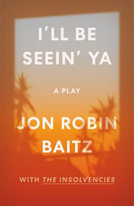 Cover image for I'll Be Seein' Ya: A Play