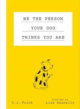Cover image for Be the Person Your Dog Thinks You Are