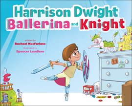 Cover image for Harrison Dwight, Ballerina and Knight