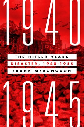 Cover image for The Hitler Years: Disaster, 1940-1945