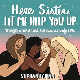 Cover image for Here Sister, Let Me Help You Up