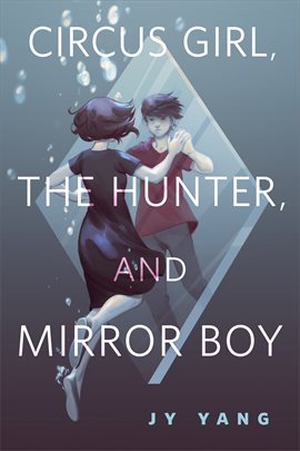 Imagen de portada para Circus Girl, The Hunter, and Mirror Boy