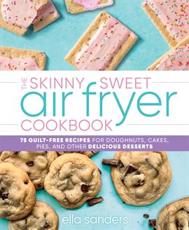 Imagen de portada para The Skinny Sweet Air Fryer Cookbook