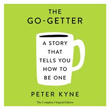 Cover image for The Go-Getter: A Story That Tells You How to Be One