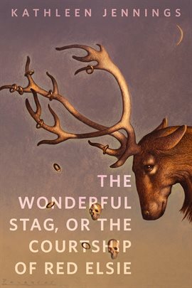 Imagen de portada para The Wonderful Stag, or The Courtship of Red Elsie