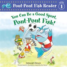 Imagen de portada para You Can Be a Good Sport, Pout-Pout Fish!