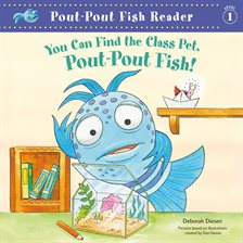 Cover image for You Can Find the Class Pet, Pout-Pout Fish!