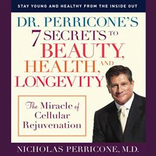 Imagen de portada para Dr. Perricone's 7 Secrets to Beauty, Health and Longevity