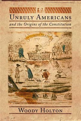 Cover image for Unruly Americans and the Origins of the Constitution