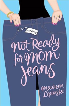 Cover image for Not Ready for Mom Jeans