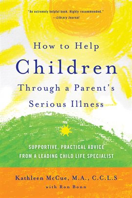 Cover image for How to Help Children Through a Parent's Serious Illness