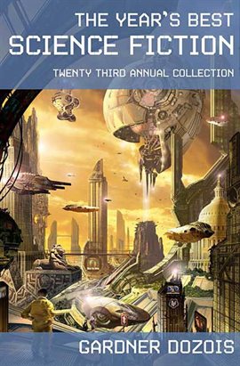 Imagen de portada para The Year's Best Science Fiction: Twenty-Third Annual Collection