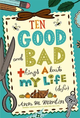Cover image for Ten Good and Bad Things About My Life (So Far)