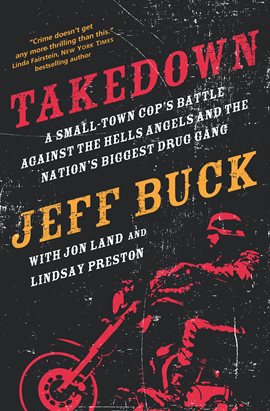 Cover image for Takedown: A Small-Town Cop's Battle Against the Hells Angels and the Nation's Biggest Drug Gang