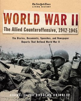 Cover image for The New York Times Living History: World War II: The Allied Counteroffensive, 1942-1945